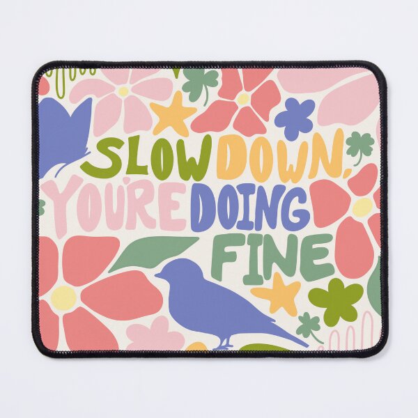 Item preview, Slow Down, You're Doing Fine! Florals & Friends Collage designed and sold by Mayfully.