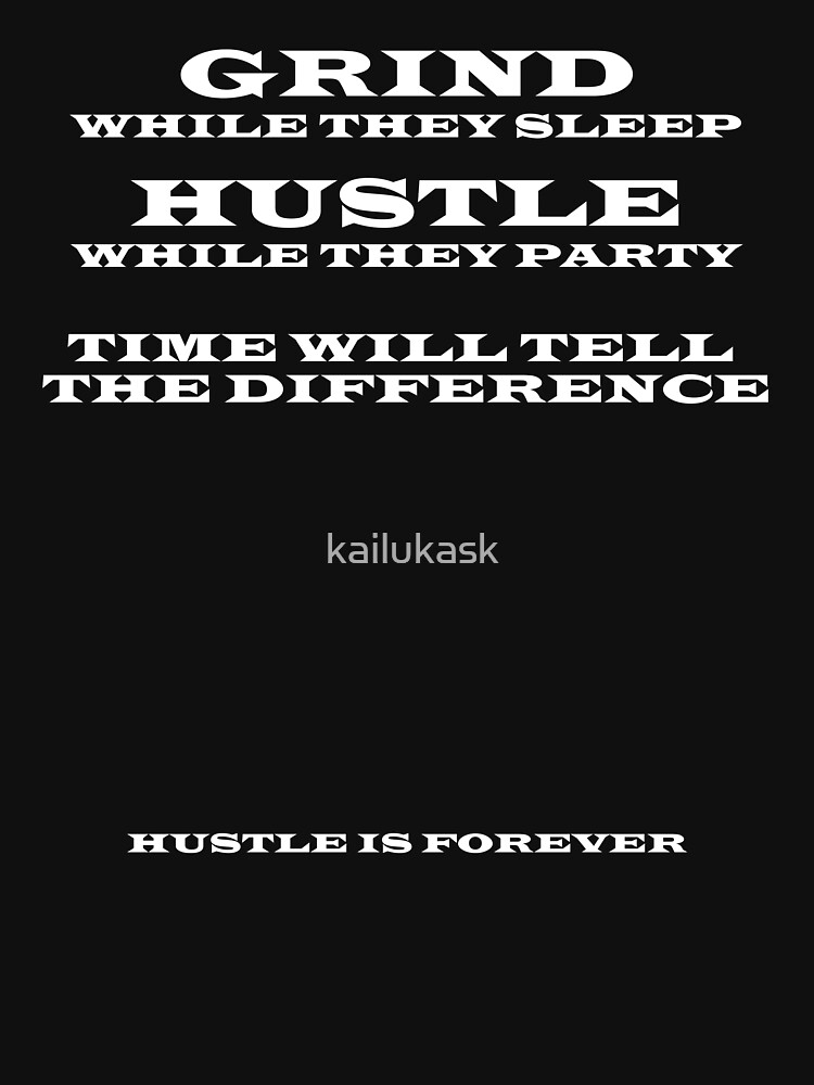"GRIND & Hustle Time will tell the difference" TShirt von kailukask