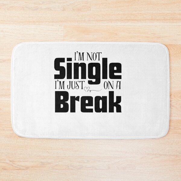 Item preview, I am not single i’m on a break  designed and sold by RelationShopArt.