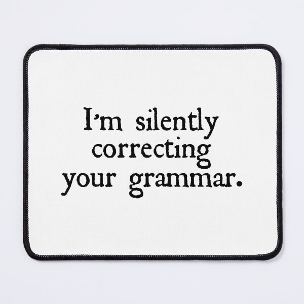 Item preview, I'm silently correcting your grammar designed and sold by designing01Ar3.