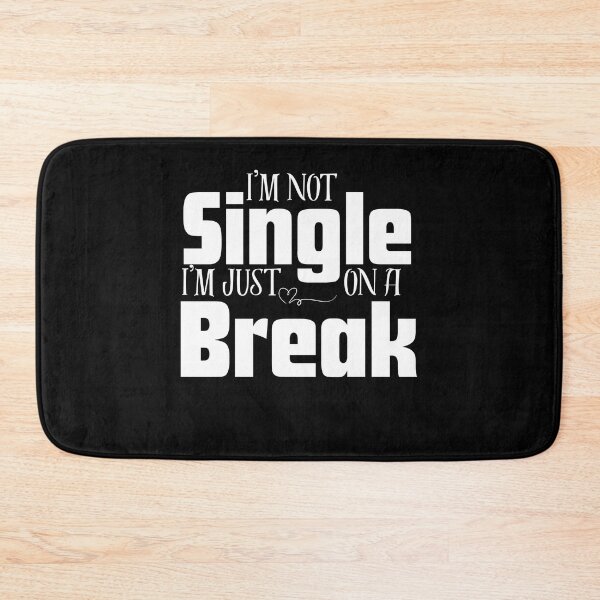 Item preview, I am not single i’m on a break  designed and sold by RelationShopArt.