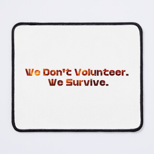 Item preview, We Don’t Volunteer. We Survive. – Distressed Survival Quote Inspired by Sunrise on the Reaping designed and sold by VickyKing.