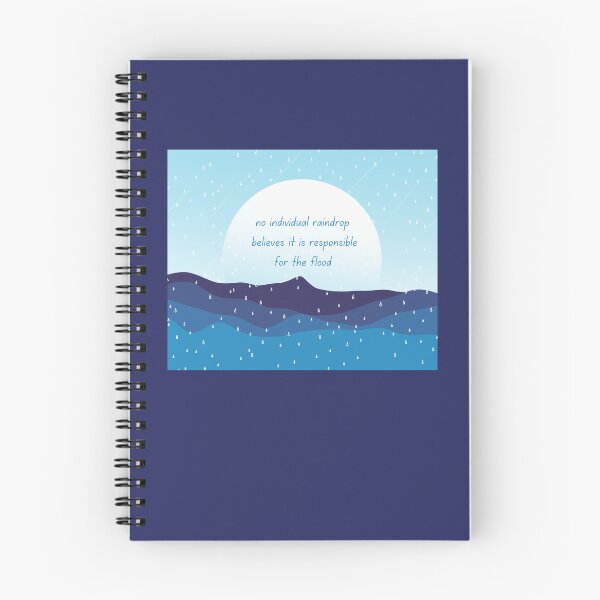 Item preview, No Individual Raindrop Feels Responsible for the Flood designed and sold by EJVisuals.
