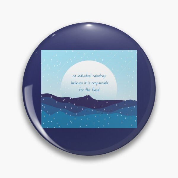 Item preview, No Individual Raindrop Feels Responsible for the Flood designed and sold by EJVisuals.