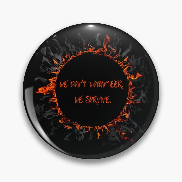 Item preview, We Don’t Volunteer. We Survive. Fire – Distressed Survival Quote Inspired by Sunrise on the Reaping designed and sold by VickyKing.