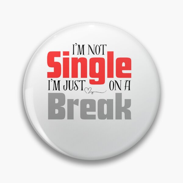 Item preview, I’m not single i’m on a break  designed and sold by RelationShopArt.