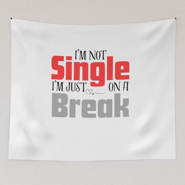 Item preview, I’m not single i’m on a break  designed and sold by RelationShopArt.