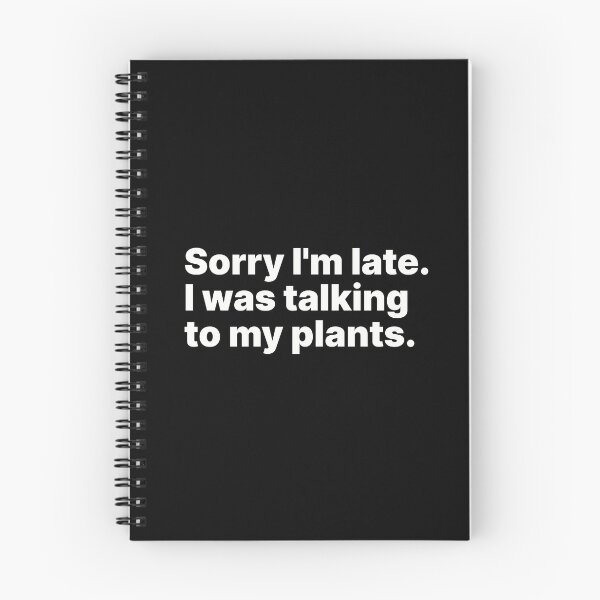 Item preview, Sorry I'm late. I was talking to my plants | White text designed and sold by ThingsOnTees.