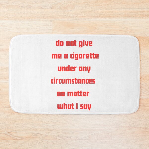 Item preview, Do not give me a cigarette under any circumstances no matter i say designed and sold by RelationShopArt.