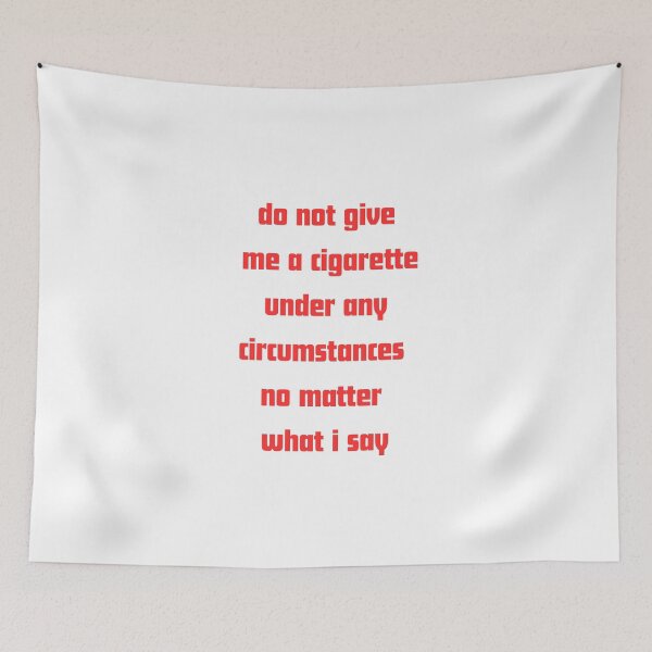 Item preview, Do not give me a cigarette under any circumstances no matter i say designed and sold by RelationShopArt.
