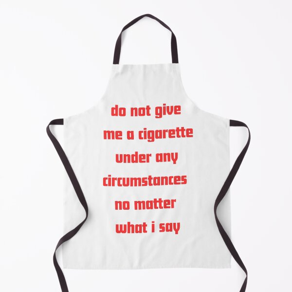 Item preview, Do not give me a cigarette under any circumstances no matter i say designed and sold by RelationShopArt.
