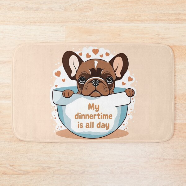 Item preview, Cute Frenchie Says My Dinnertime Is All Day designed and sold by Glimmersmith.