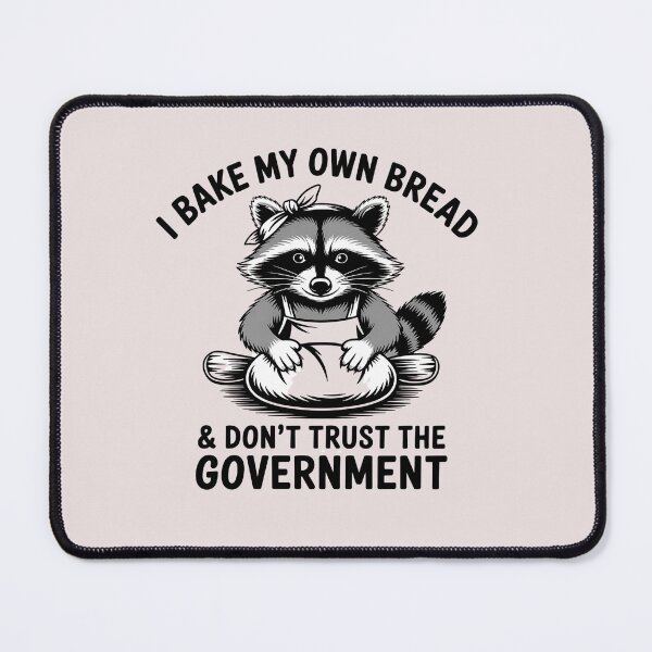 Item preview, I Bake My Own Bread Don't Trust The Government designed and sold by universe-hold ⭐⭐⭐⭐⭐.
