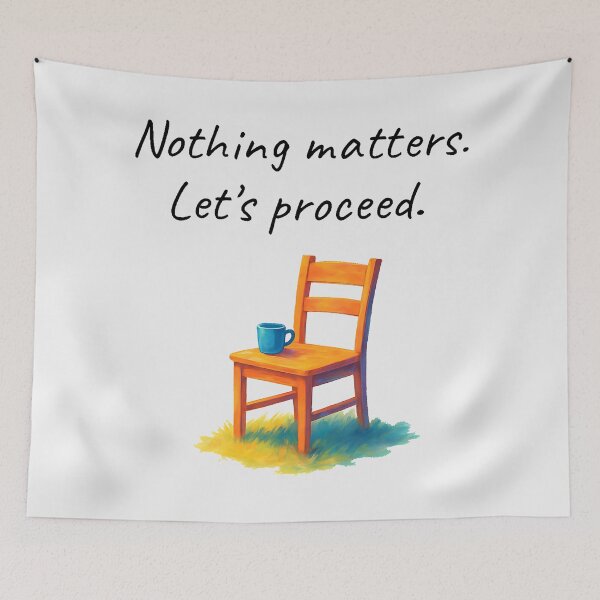 Item preview, Nothing matters. Let's proceed. designed and sold by buglevel.