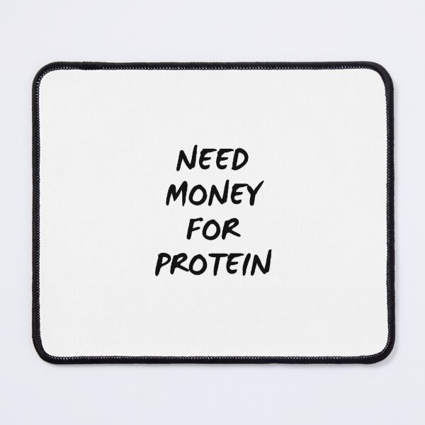 Item preview, Need money for protein designed and sold by BlissThreads.