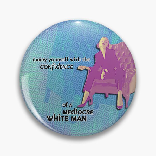Item preview, Confidence of a Mediocre White Man designed and sold by EverAfterCC.