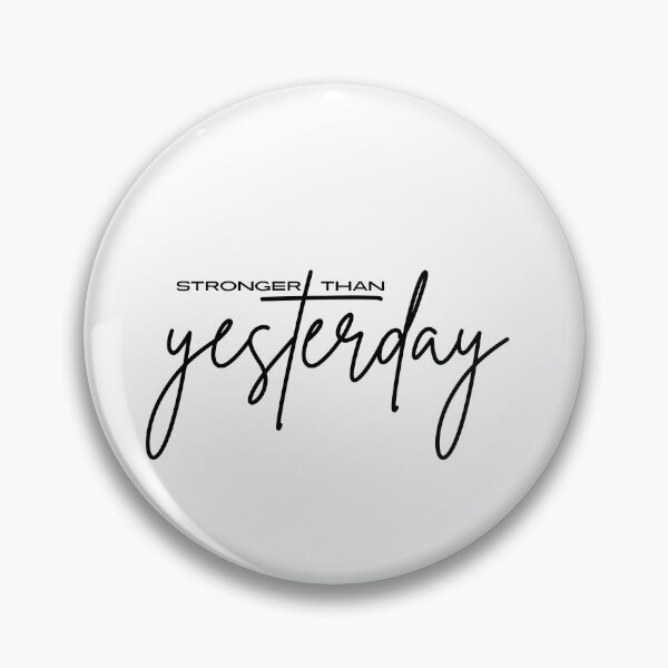 Item preview, Stronger Than Yesterday, Inspiration Quote Design designed and sold by Raise2Shine.