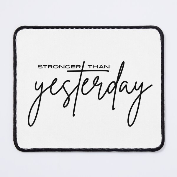 Item preview, Stronger Than Yesterday, Inspiration Quote Design designed and sold by Raise2Shine.