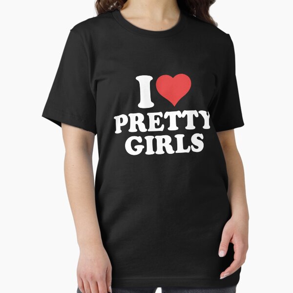 Item preview, I love Pretty Girls designed and sold by thetshirtworks.