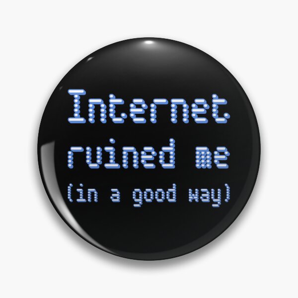 Item preview, Internet ruined me designed and sold by Design_Your_Day.