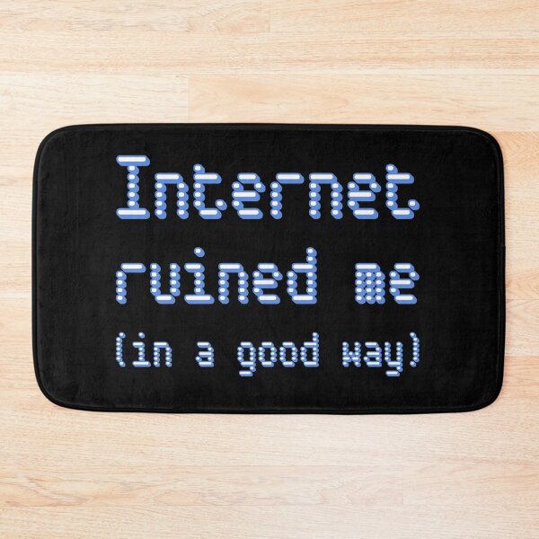 Item preview, Internet ruined me designed and sold by Design_Your_Day.