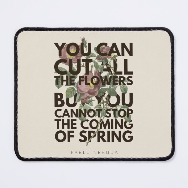 Item preview, Pablo Neruda "You can cut all the flowers..." designed and sold by DesignCollectiv.