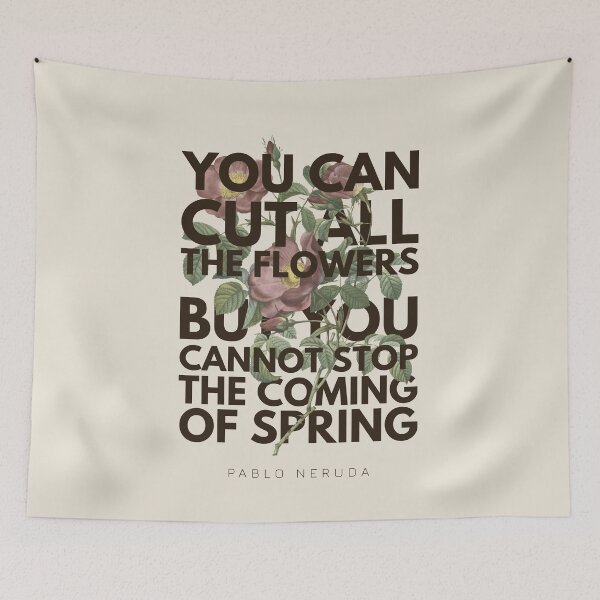 Item preview, Pablo Neruda "You can cut all the flowers..." designed and sold by DesignCollectiv.