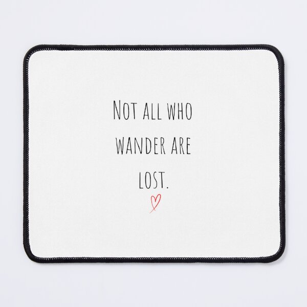 Item preview, Not All Who Wander Are Lost – Adventure Quote designed and sold by TheCreativeA.