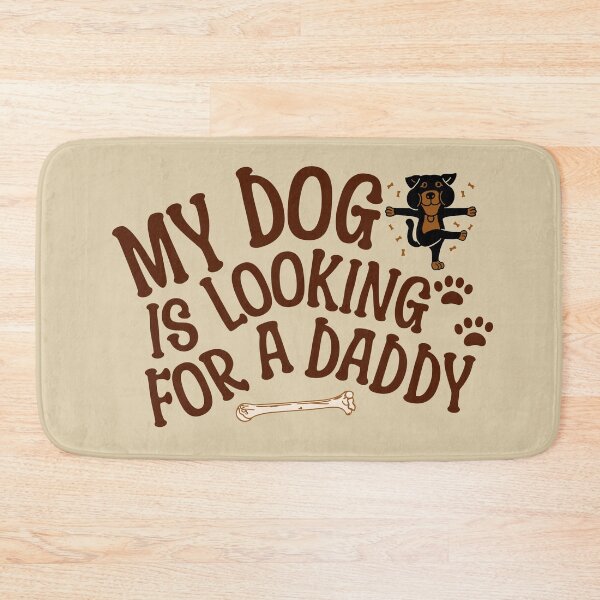 Item preview, My Dog is Looking for a Daddy designed and sold by PopCultureArtShop.