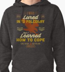 Lured Into Falconry - Learned How to Cope Pullover Hoodie