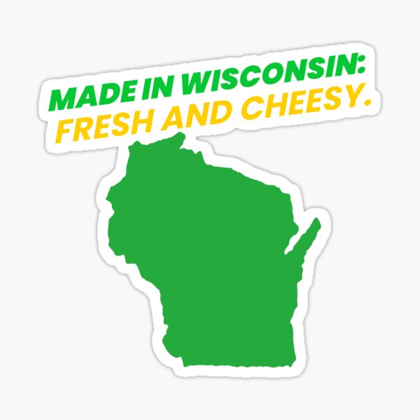 Item preview, Made In Wisconsin Fresh And Cheesy designed and sold by UniversalMerch.