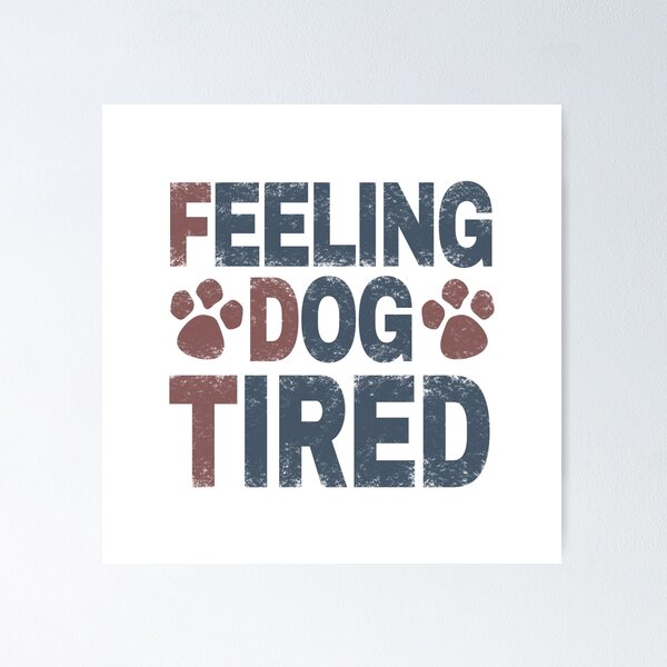 Item preview, Feeling Dog Tired.  designed and sold by EunsooLee.