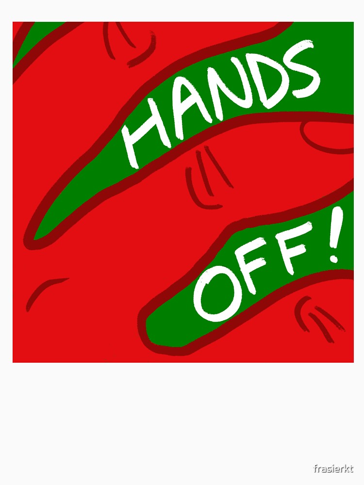 Thumbnail 7 of 7, Essential T-Shirt, "Hands Off!" designed and sold by frasierkt.