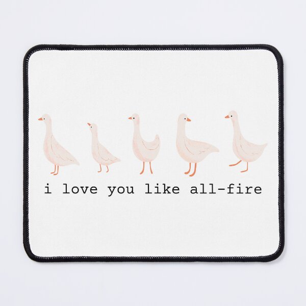 Item preview, i love you like all-fire | geese designed and sold by kpospichel.