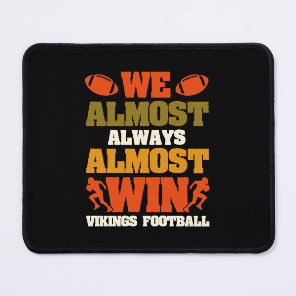 Item preview, Almost Win - Funny Vikings Football Quote designed and sold by GabrieSketcham.
