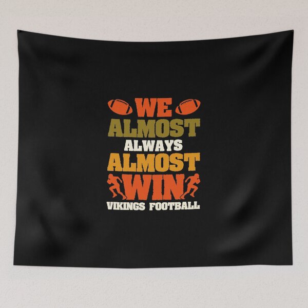Item preview, Almost Win - Funny Vikings Football Quote designed and sold by GabrieSketcham.