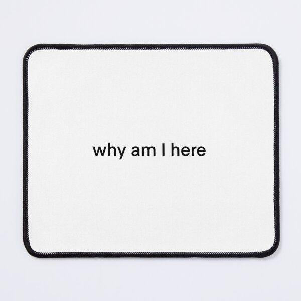 Item preview, 'Why am I here" designed and sold by Stickers by Maisy.