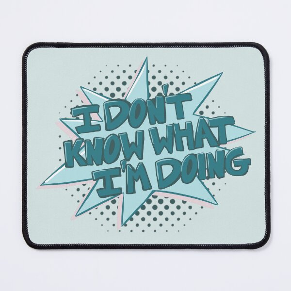 Item preview, I don't know what I'm doing designed and sold by Olivia Bell Art.