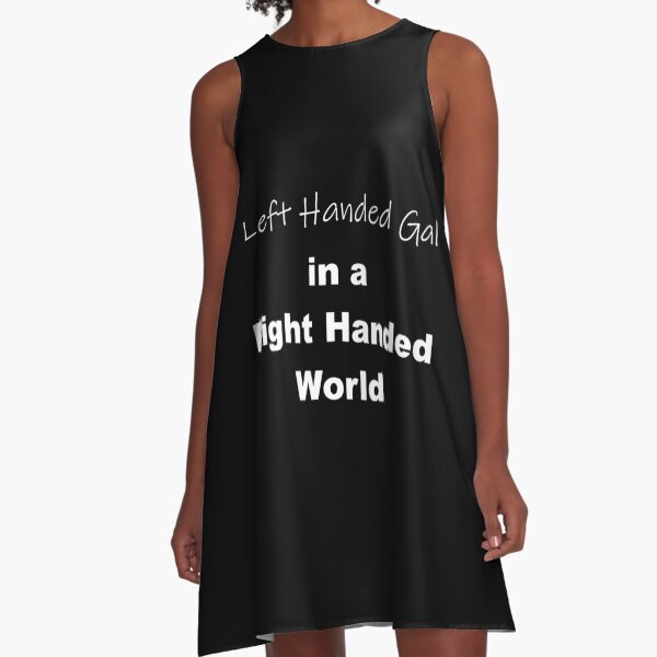 Left Handed Gal in a Right Handed World A-Line Dress