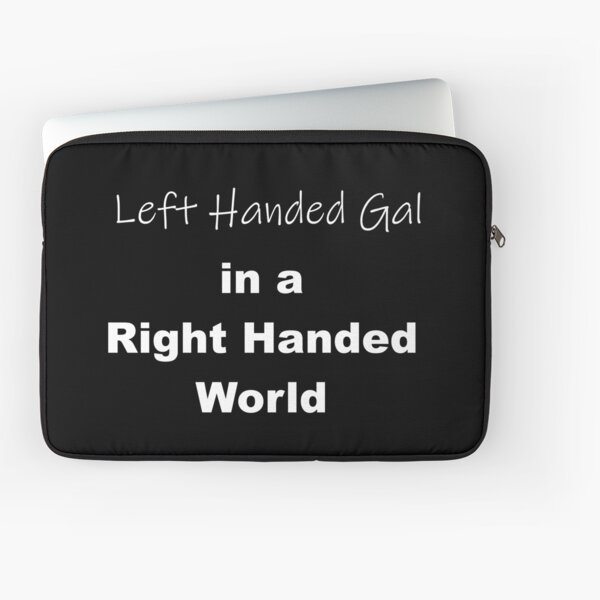 Left Handed Gal in a Right Handed World Laptop Sleeve