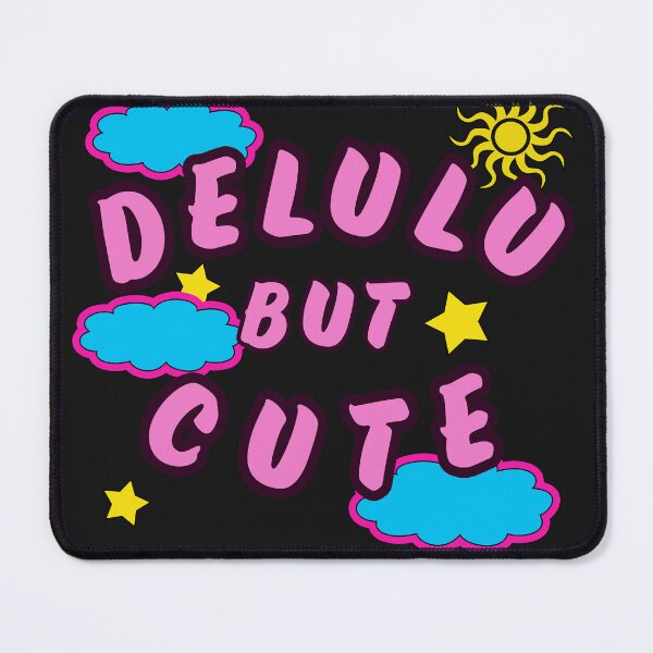 Item preview, DELULU BUT CUTE designed and sold by Tramontane Designs.