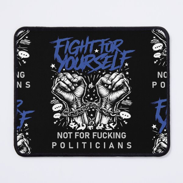 Item preview, Fight for Yourself, Not for Fucking Politicians Protest designed and sold by al21ex.
