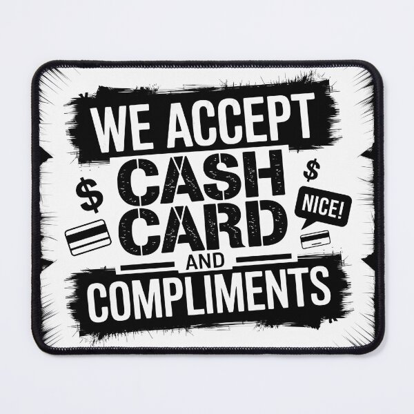Item preview, We Accept Cash, Card, and Compliments – Grunge Business designed and sold by SolaoLab.