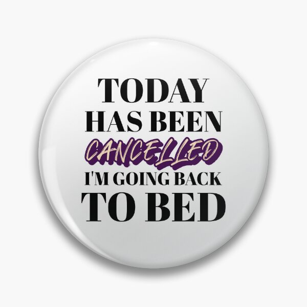 Item preview, Today Has Been Cancelled. I'm Going Back To Sleep designed and sold by crazydotdesigns.