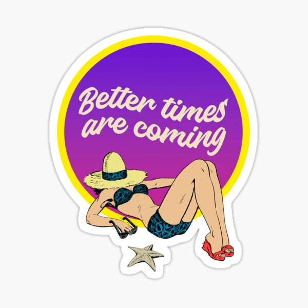 Item preview, Better times are coming, sexy woman designed and sold by Mauswohn.