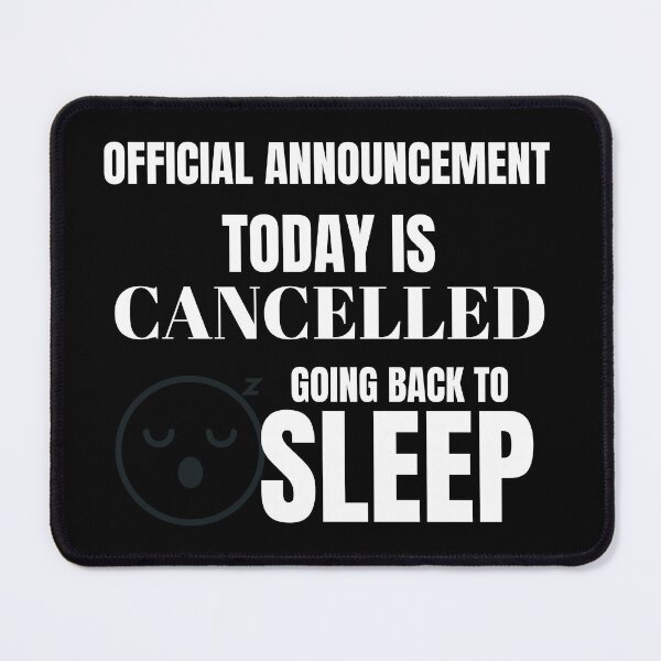 Item preview, Official Announcement : Today is Cancelled, Going Back to Sleep designed and sold by crazydotdesigns.