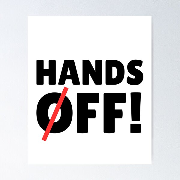 Item preview, Hands Off designed and sold by ThereseLyssia.