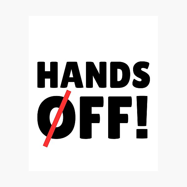 Item preview, Hands Off designed and sold by ThereseLyssia.
