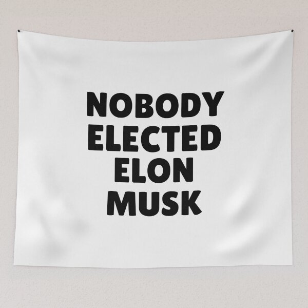 Item preview, Nobody Elected Elon Musk designed and sold by ThereseLyssia.