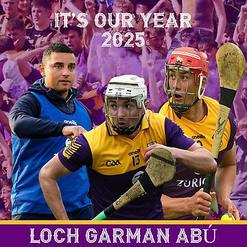 Artwork thumbnail, Wexford Hurling 2025 - It's Our Year - Loch Garman Abu by GDesigns21